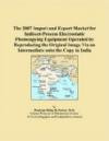 The 2007 Import and Export Market for Indirect-Process Electrostatic Photocopying Equipment Operated by Reproducing the Original Image Via an Intermediate onto the Copy in India