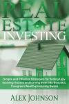 Real Estate Investing: Simple and Effective Strategies for finding Ugly duckling Houses and turning them into Beautiful, Evergreen Wealth-producing Swans (Real Estate Investing Strategies) (Volume 2)