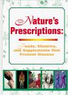 Nature's Prescription:  Foods, Vitamins, and Supplements That Prevent Disease