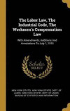 The Labor Law, the Industrial Code, the Workmen's Compensation Law