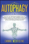 Autophagy: Discover your Self-Cleansing Body's Natural Intelligence, Heal your Body and Rapid Weight Loss through Alkaline Diet