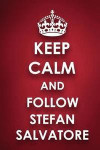 Keep Calm And Follow Stefan Salvatore: Stefan Salvatore Diary Journal Notebook