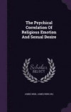 The Psychical Correlation of Religious Emotion and Sexual Desire