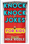Knock Knock Jokes for Kids: Funny and Laugh-Out-Loud One-Liner Knock Knock Jokes