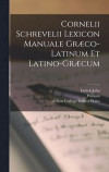 Cornelii Schrevelii Lexicon manuale grco-latinum et latino-grcum