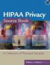 HIPAA Privacy Source Book : A Collection of Practical Samples (HR Source Book series)