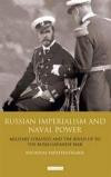 Russian Imperialism and Naval Power: Military Strategy and the Build-Up to the Russo-Japanese War (International Library of Twentieth Century History): 38