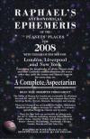 Raphael's Astronomical Ephemeris of the Panets' Places for 2008: A Complete Aspectarian (Raphael's Astronomical Ephemeris of the Planet's Places)
