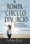 Rompa con el ciclo del divorcio: Como puede tener exito su matrimonio, aunque el de sus padres haya fracasado