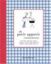 The Petit Appetit Cookbook: Easy, Organic Recipes to Nurture Your Baby and Toddler