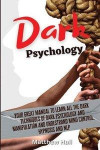 Dark Psychology: Your Great Manual To Learn All The Dark Techniques Of Dark Psychology And Manipulation And Understand Mind Control, Hy