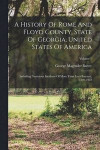 A History Of Rome And Floyd County, State Of Georgia, United States Of America