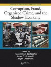 Corruption, Fraud, Organized Crime, and the Shadow Economy (Advances in Police Theory and Practice)