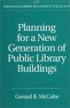 Planning for a New Generation of Public Library Buildings (The Greenwood Library Management Collection)
