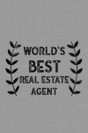 World's Best Real Estate Agent: Notebook, Journal or Planner Size 6 X 9 110 Lined Pages Office Equipment Great Gift Idea for Christmas or Birthday for