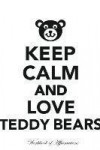 Keep Calm Love Teddy Bears Workbook of Affirmations Keep Calm Love Teddy Bears Workbook of Affirmations