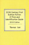 20th Century First Edition Fiction /2000 Edition: A Price and Identification Guide : The Complete Guide for Collectors of Used Books (Twentieth Century ... Fiction: A Price & Identification Guide)
