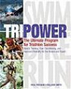 Tri Power: The Ultimate Strength Training, Core Conditioning, Endurance, and Flexibility Program for Triathlon Succe
