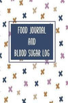 Food Journal and Blood Sugar Log: Diabetic Diet Plans for Weight Loss, Blood Sugar and Meal Tracker Weekly in 53 Weeks, Diabetes Code, Blood Sugar Die