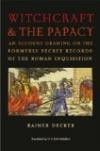 Witchcraft and the Papacy: An Account Drawing on the Formerly Secret Records of the Roman Inquisition (Studies in Early Modern German History)