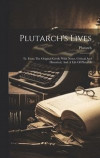 Plutarch's Lives: Tr. From The Original Greek: With Notes, Critical And Historical, And A Life Of Plutarch