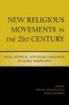 New Religious Movements in the 21st Century: Legal, Political, and Social Challenges in Global Perspective