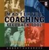 Masterful Coaching Feedback Tool Facilitator's Guide: Grow Your Business, Multiply Your Profits, Win the Talent War! with Video and Other and Disk