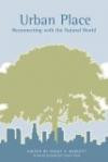 Urban Place : Reconnecting with the Natural World (Urban and Industrial Environments)