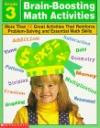 Brain-Boosting Math Activities Grade 3: More Than 50 Great Activities That Reinforce Problem-Solving and Essential Math Skills (Professional Book)
