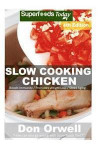 Slow Cooking Chicken: Over 55+ Low Carb Slow Cooker Chicken Recipes, Dump Dinners Recipes, Quick & Easy Cooking Recipes, Antioxidants & Phyt