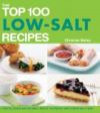 The Top 100 Low-Salt Recipes: Control Your Blood Pressure*Reduce Your Risk of Heart Disease and Stroke