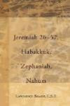 Jeremiah 26-52, Habakkuk, Zephaniah, Nahum