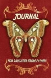 For Daughter From Father Journal: The Love Journal. Perfect gift for Father's Day or Birthday Dad to show your love for Dad