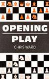Think Like a Chess Master: Opening Play (Think Like a Chess Master)