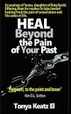 Heal Beyond the Pain of Your Past: An Analogy of Tamar the Daughter of King David. Offering Steps for Readers to Take Toward Healing from the Pain of Sexual Abuse and the Ashes of Life