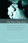 The Faith That Saves: The Nature of Faith in the New TestamentAn Exegetical and Theological Analysis on the Nature of New Testament Faith