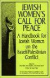 Jewish Women's Call for Peace: A Handbook for Jewish Women on the Israeli/Palestinian Conflict (Firebrand Sparks, Pamphlet #3)