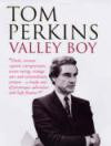 Valley Boy: The Education of Tom Perkin