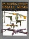 Twentieth-Century Small Arms: Almost 300 of the worldÕs greatest small arm