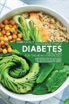 Mastering Type 2 Diabetes Meal Plan For The Newly Diagnosed: A Simplified Guide To Very Easy & Best Healthy Diabetic Diet Recipes For The Newly Diagno