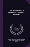The Prevention of Industrial Accidents, Volume 1