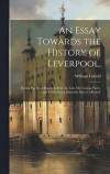 An Essay Towards the History of Leverpool
