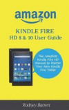 Amazon Kindle Fire HD 8 & 10 User Guide: The complete Kindle Fire HD Manual to Master Your New Kindle Fire Tablet
