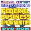 21st Century Uncle Sam's Guide to Federal Business Opportunities - Selling Products and Services, Vendor and Contractor Information, Federal Grants and Programs (DVD-ROM)