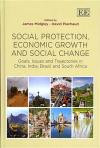 Social Protection, Economic Growth and Social Change: Goals, Issues and Trajectories in China, India, Brazil and South Africa