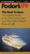 The Best Cruises 1999 : A Complete Guide to the Top Cruise Lines and Their Most Popular Ports of Call (Fodor's the Best Cruises)