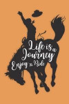 Life Is A Journey Enjoy The Ride Journal: Horses College Ruled Notebook - Journal Composition Book Lined Paper for Drawing Writing Journaling Notes &