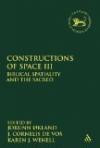 Constructions of Space III: Biblical Spatiality and the Sacred (Library Hebrew Bible/Old Testament Studies)