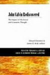 John Calvin Rediscovered: The Impact of His Social and Economic Thought