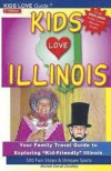 Kids Love Illinois, 3rd Edition: Your Family Travel Guide to Exploring Kid-Friendly Illinois. 500 Fun Stops & Unique Spots